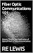 Fiber Optic Communications 101 by R.E. Lewis
