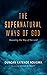 The Supernatural Ways of God: Revealing the Way of the Lord