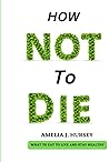 HOW NOT TO DIE: W...