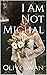 I Am Not Michal
