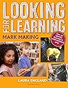 Looking for Learning: Mark Making: Creative ideas for incorporating mark making into all child-led play Looking for Learning: Mark Making: Creative ideas for incorporating mark making into all child-led play