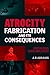 Atrocity Fabrication and Its Consequences by A.B. Abrams