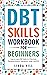 DBT Skills Workbook for Beg...