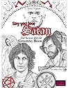 Say you love Satan!: The Satanic Killers Coloring Book