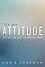 It’s Your Attitude: Out wit...