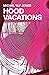 Hood Vacations by Michal M.J.  Jones