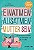 Einatmen. Ausatmen. Mutter sein. by Julia Scharnowski
