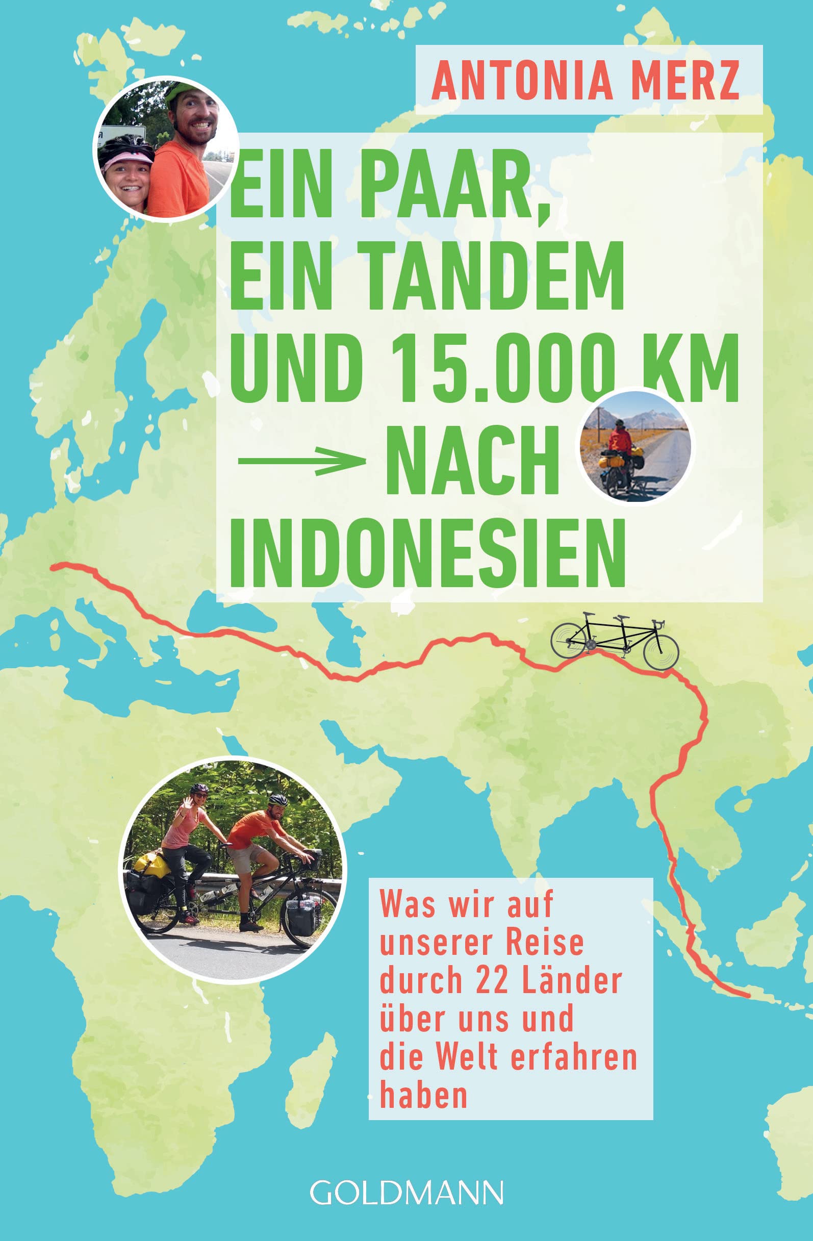 Ein Paar, ein Tandem und 15.000 km nach Indonesien: Was wir auf unserer Reise durch 22 Länder über uns und die Welt erfahren haben (German Edition)