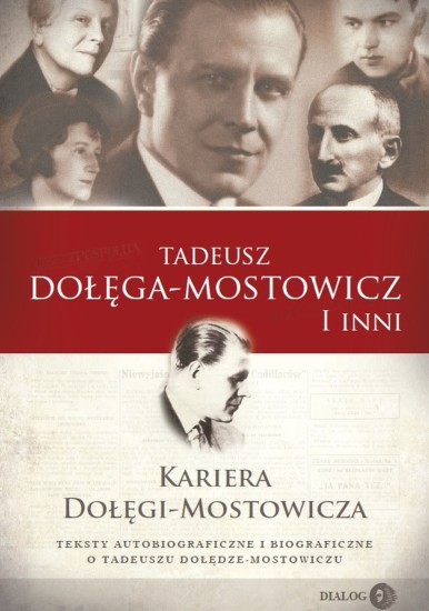 Kariera Dołęgi-Mostowicza. Teksty autobiograficzne i biograficzne o Tadeuszu Dołędze-Mostowiczu