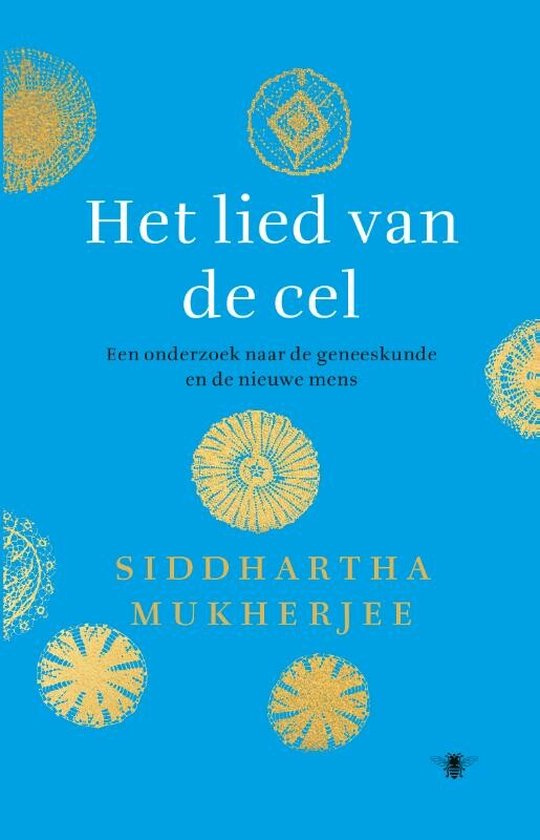 Het lied van de cel; een onderzoek naar de geneeskunde en de nieuwe mens