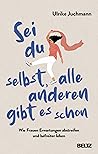 Sei du selbst, al...