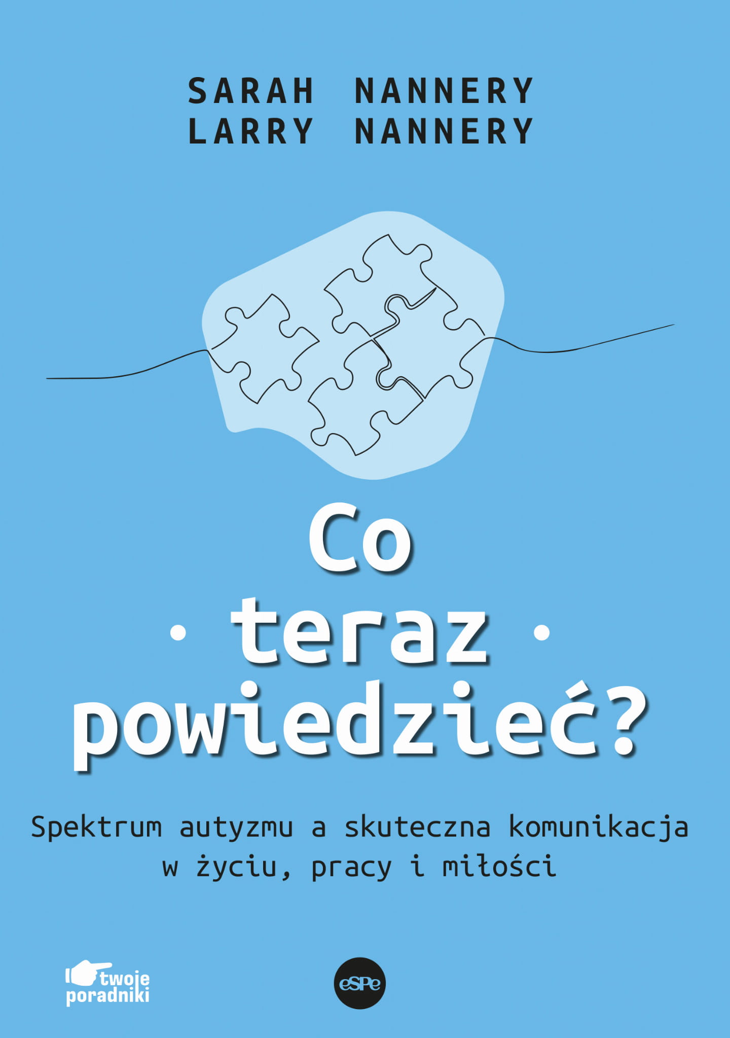 Co teraz powiedzieć? Spektrum autyzmu a skuteczna komunikacja w życiu, pracy i miłości