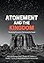 Atonement and the Kingdom: ...