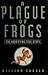 Plague of Frogs: The Horrifying True Story