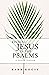 Finding Jesus in the Psalms...