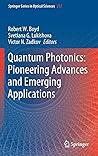 Quantum Photonics: Pioneering Advances and Emerging Applications (Springer Series in Optical Sciences, 217)