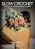 Slow Crochet: 12 proyectos a crochet para tejer sin prisa (Spanish Edition)