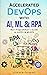 Accelerated DevOps with AI, ML & RPA: Non-Programmer's Guide to AIOPS & MLOPS