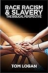 RACE, RACISM, AND, SLAVERY: (The Biblical Perspective)