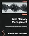 Java Memory Management: A comprehensive guide to garbage collection and JVM tuning