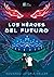 Los Héroes del Futuro: Libro I: El nuevo mundo (Spanish Edition)