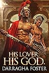 His Lover. His God. by Darragha Foster