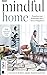 Mindful Home: Transform You...