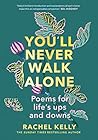 You'll Never Walk Alone: Poems for life's ups and downs You'll Never Walk Alone: Poems for life's ups and downs
