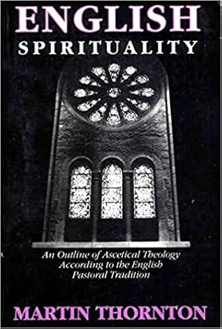 English Spirituality: An Outline of Ascetical Theology According to the English Pastoral Tradition