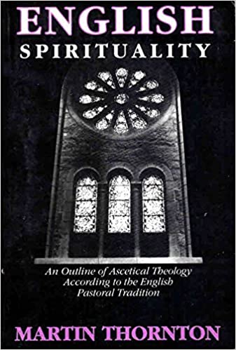 English Spirituality: An Outline of Ascetical Theology According to the English Pastoral Tradition (Paperback)