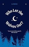 Who Let the Wolve...