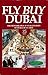 Fly Buy Dubai: The Remarkab...