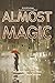 Almost Magic (#minithology)