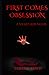 First Comes Obsession: A Vi...