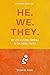 HE. WE. THEY. : The Life-Al...
