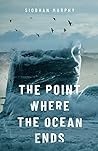 The Point Where The Ocean Ends by Siobhan  Murphy
