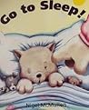Go to Sleep! by Nigel McMullen