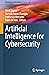 Artificial Intelligence for Cybersecurity (Advances in Information Security, 54)