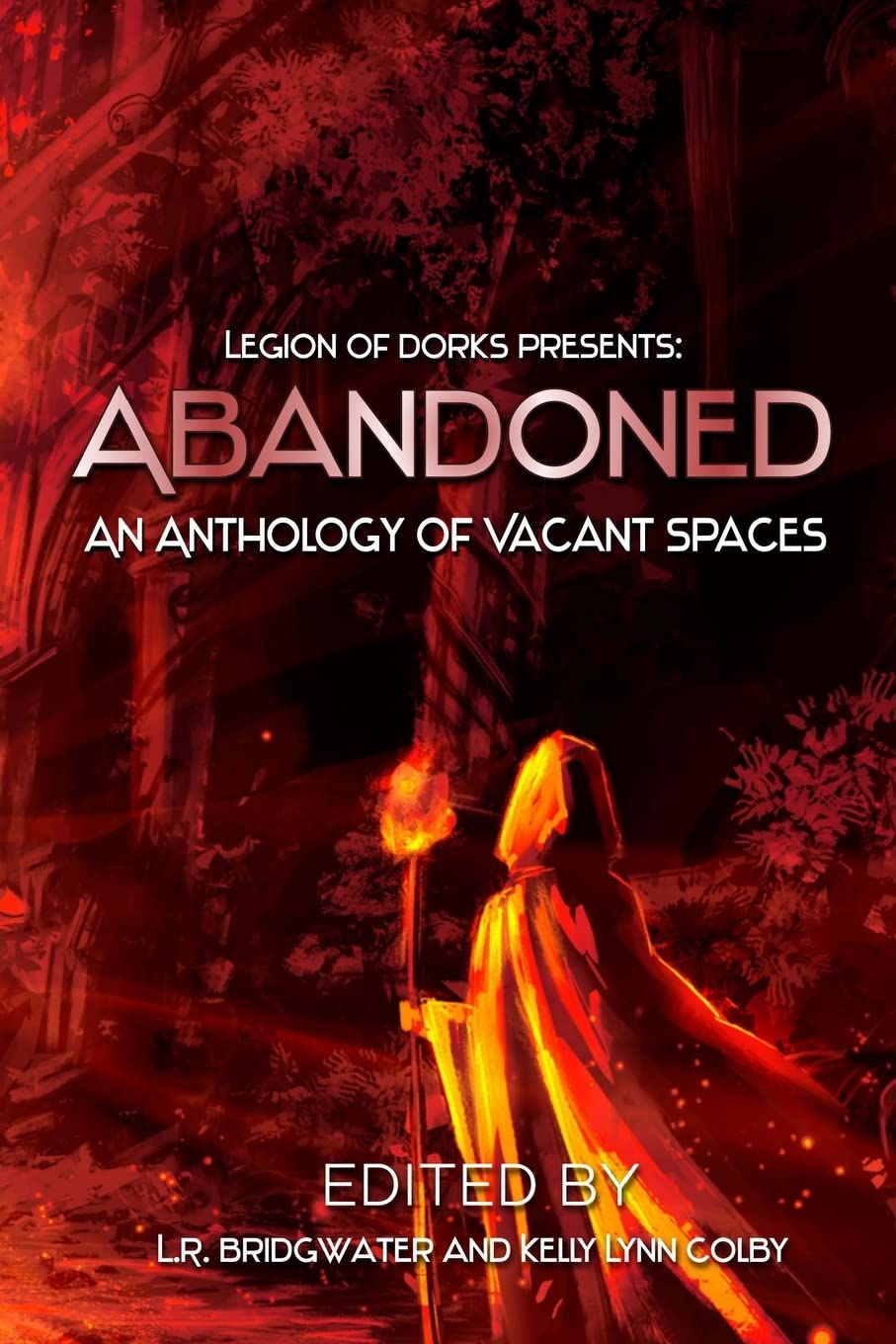 Abandoned: An Anthology of Vacant Spaces (Legion of Dorks presents)