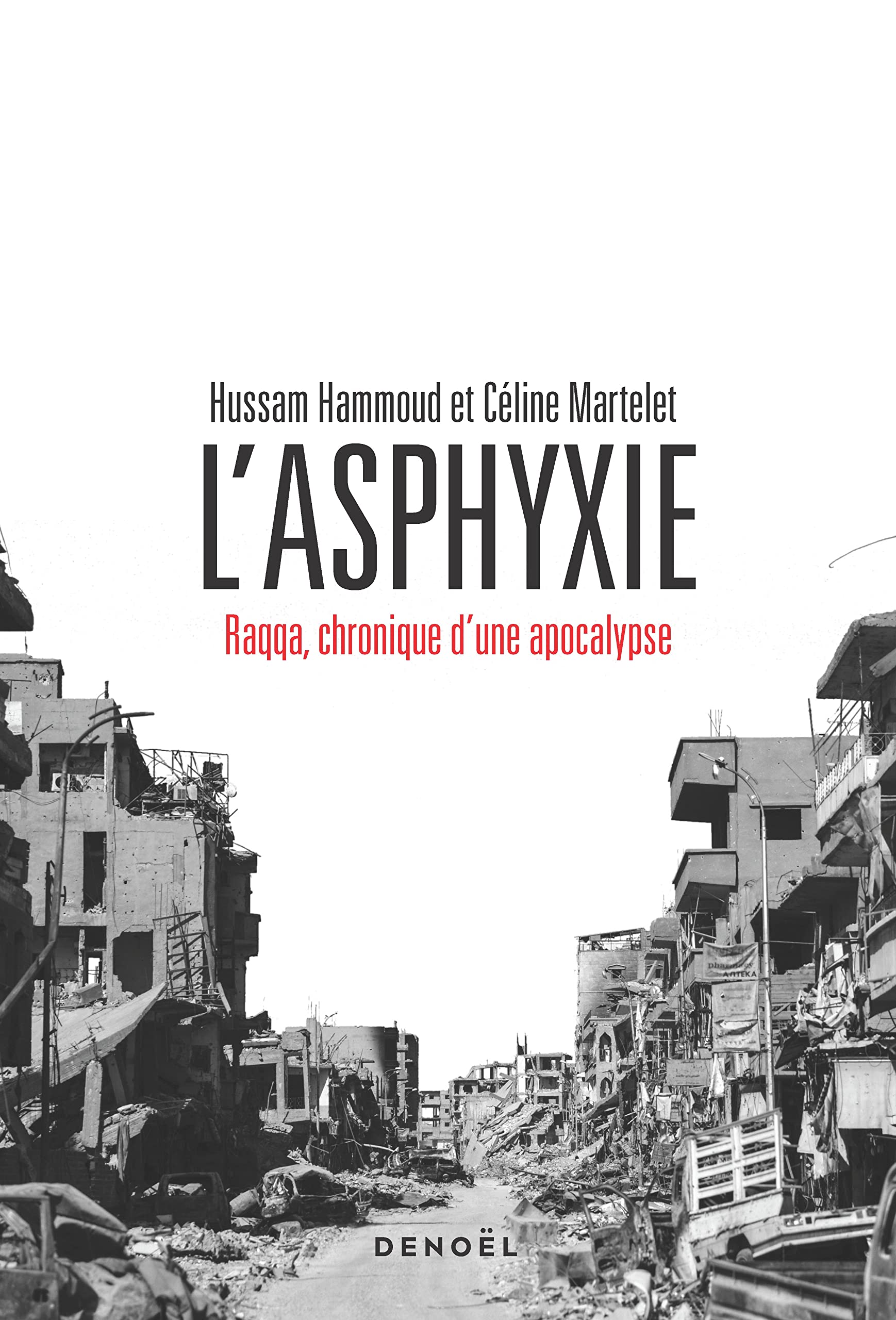 L'Asphyxie: Raqqa, chronique d'une apocalypse (Paperback)