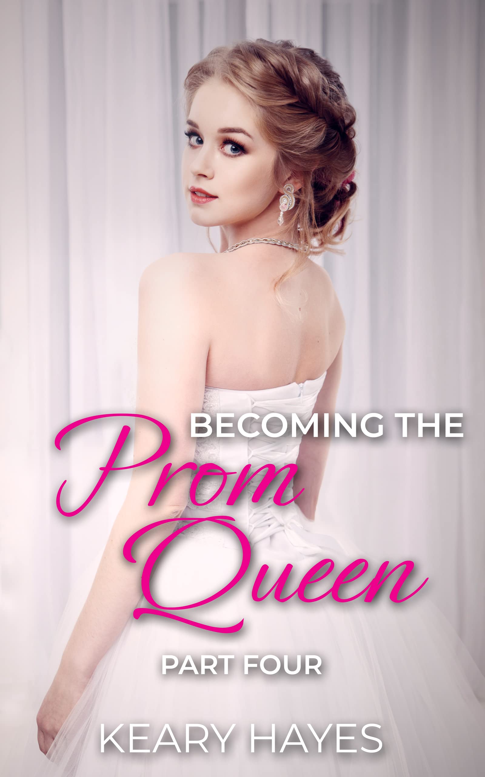 Becoming the Prom Queen: Part Four (Kindle Edition)