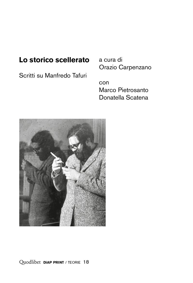 Lo storico scellerato : scritti su Manfredo Tafuri