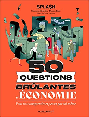 50 questions brûlantes d'économie: Pour tout comprendre et penser par soi-même
