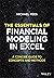 The Essentials of Financial Modeling in Excel: A Concise Guide to Concepts and Methods