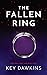 The Fallen Ring by Key Dawkins The Fallen Ring by Key Dawkins