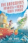 The Dangerous Business of Being Trilby Moffat (Trilby Moffat #1) The Dangerous Business of Being Trilby Moffat (Trilby Moffat #1)