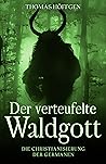 Der verteufelte Waldgott by Thomas Höffgen