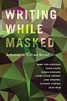Writing While Masked: Reflections on 2020 and Beyond Writing While Masked: Reflections on 2020 and Beyond