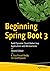 Beginning Spring Boot 3: Build Dynamic Cloud-Native Java Applications and Microservices