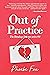 Out of Practice: The Breaku...